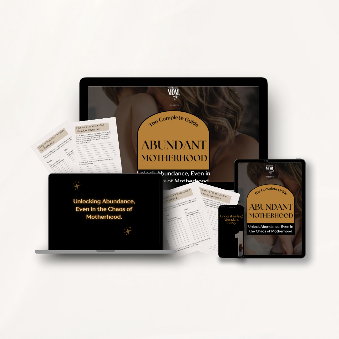 Abundant Motherhood: Unlocking Abundance Even in the Chaos of Motherhood